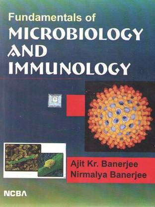 Fundamentals Of Microbiology And Immunology By Ajit Kr. Banerjee & Nirmalya Banerjee