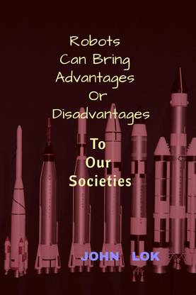 Robots Can Bring Advantages Or Disadvantages