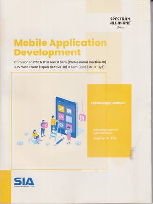Mobile Application Development B.Tech IV-Year II-Sem (CSE & IT) R18 [Open Elective-III] JNTU-Hyderabad (Common To CSE & IT III-Year II-Sem (Professional Elective-III) Latest 2022 Edition