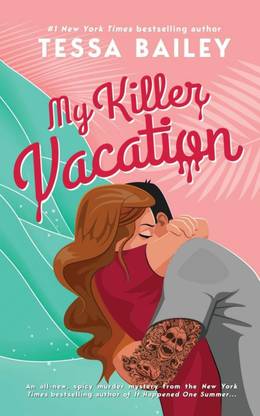 Tessa Bailey : My Killer Vacation Book
