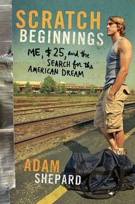 Scratch Beginnings  - Me, $25, and the Search for the American Dream