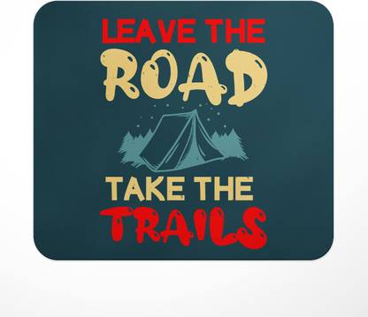 LASTWAVE Leave the Road Take the Trails, Camping Design Graphic Printed Non Slip Base Mousepad
