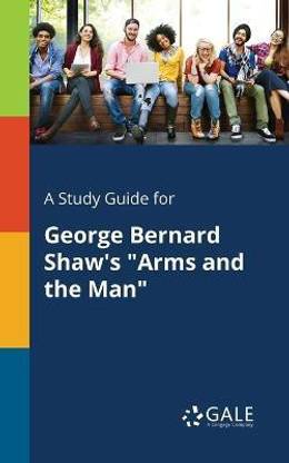 A Study Guide for George Bernard Shaw's "Arms and the Man"