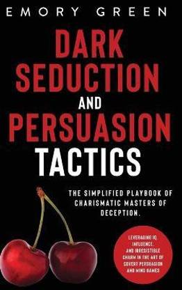 Dark Seduction and Persuasion Tactics