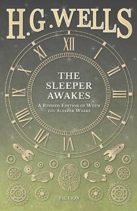 The Sleeper Awakes - A Revised Edition of When the Sleeper Wakes