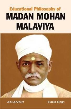 Educational Philosophy of Madan Mohan Malaviya