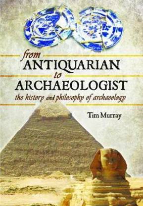 From Antiquarian to Archaeologist