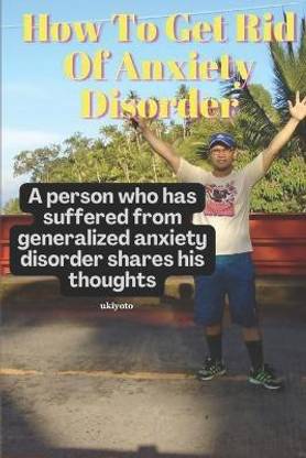 How To Get Rid Of Anxiety Disorder