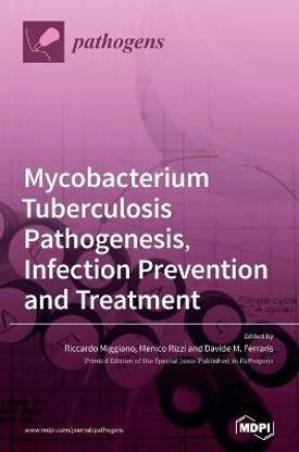 Mycobacterium tuberculosis Pathogenesis, Infection Prevention and Treatment
