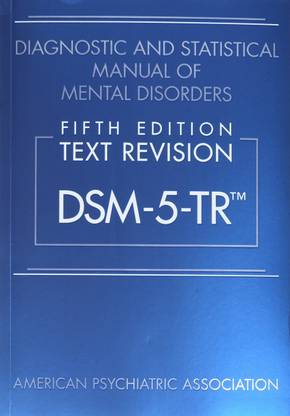 Diagnostic And Statistical Manual Of Mental Disorders Text Revision Dsm 5 Tr