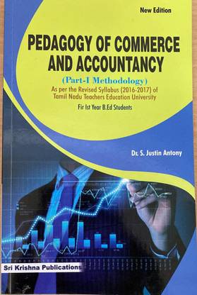 Pedagogy of Commerce and Accountancy-Part 1 Methodology - Dr.S.Justin Antony-Sri Krishana Publications
