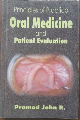 PRINCIPLES OF PRACTICAL ORAL MEDICINE AND PATIENT EVALUATION