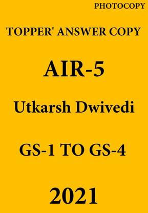 TOPPER ANSWER COPY 2021 AIR - 5 UTKARSH DWIVEDI GS-1 To GS-4 - (English Medium Photocopy Only)