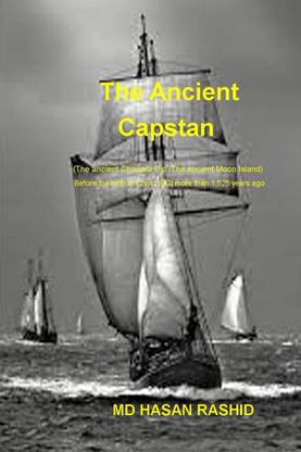 The Ancient Capstan (The ancient Chandra Dip or The ancient Moon Island) Before the birth of Christ (BC) more than 1,525 years ago
