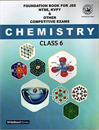 Foundation Book for JEE NTSE, KVPY & Other Competitive Exams Chemistry Class 6