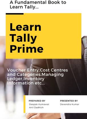 LEARN TALLY PRIME A Fundamental Book With Voucher Entry,Cost Centres And Categories.Managing Ledger,Inventory Information Etc