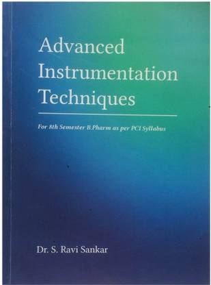 Advanced Instrumentation Techniques for 8th Semester B.Pharm as per PCI Syllabus. by Dr. S. Ravi Sankar