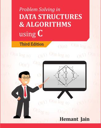 Problem Solving in Data Structures & Algorithms Using C