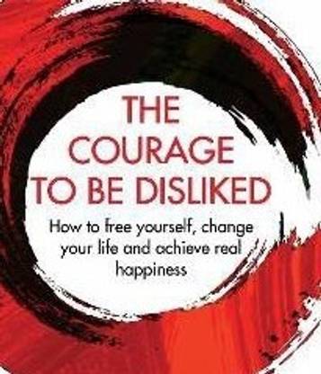 The Courage To Be Disliked