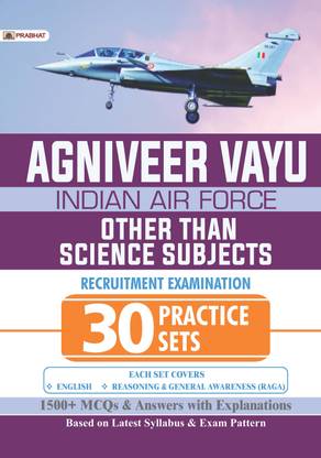 Agniveer Vayu - Indian Air Force (Other Than Science Subjects) 30 Practice Sets  - Revised and Updated Syllabus 2022-2023 | Recommended Book for Best Performance in Competitive Exam