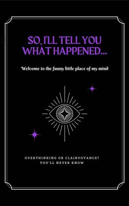 So, i'll tell you what happened....
