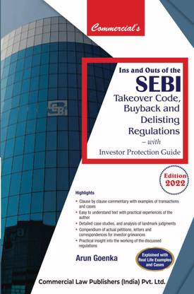 Commercial’s Ins and Outs of the SEBI Takeover Code, BuyBack And Delisting Regulations with Investor Protection Guide by Arun Goenka Edition 2022