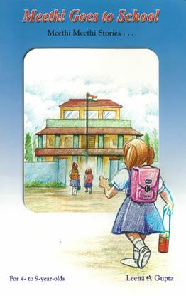 Meethi Goes to School – Reading and Motivation Book For Kids in English, Reading Books For Children By Ratna Sagar
