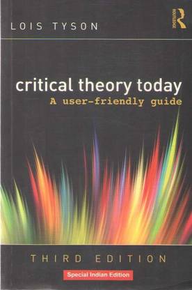 Critical Theory Today A User Friendly Guide (Third Edition)