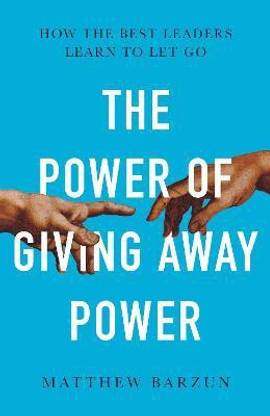 The Power of Giving Away Power