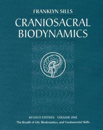 Craniosacral Biodynamics, Volume One