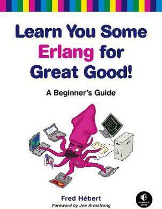 Learn You Some Erlang for Great Good