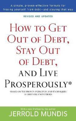 How to Get Out of Debt, Stay Out of Debt, and Live Prosperously*
