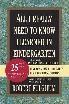 All I Really Need to Know I Learned in Kindergarten