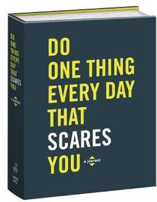 Do One Thing Every Day That Scares You