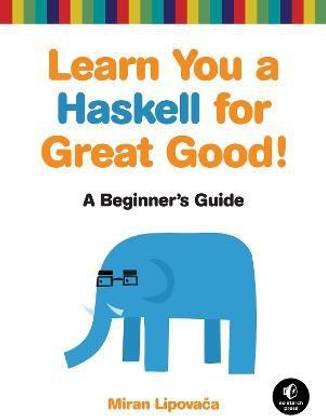 Learn You a Haskell for Great Good