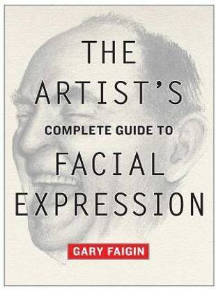 Artist's Complete Guide to Facial Expression, The
