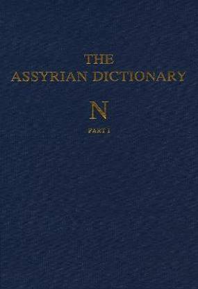 Assyrian Dictionary of the Oriental Institute of the University of Chicago, Volume 11, N, Parts 1 and 2