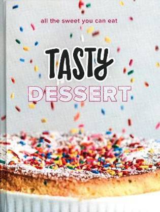 Tasty Dessert: An Official Tasty Cookbook