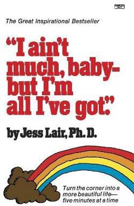 I Ain't Much, Baby--But I'm All I've Got