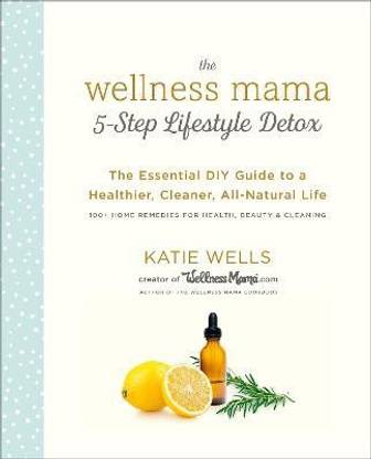 The Wellness Mama 5-Step Lifestyle Detox
