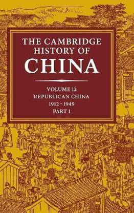 The Cambridge History of China: Volume 12, Republican China, 1912-1949, Part 1