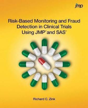 Risk-Based Monitoring and Fraud Detection in Clinical Trials Using JMP and SAS