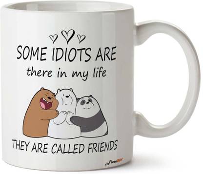 FirseBUY Funny Friendship Cup - Some Idiots are There in My Life They are Called Friends Ceramic Coffee Mug