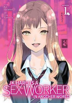 JK Haru is a Sex Worker in Another World (Manga) Vol. 1