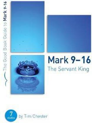 Mark 9-16: The Servant King