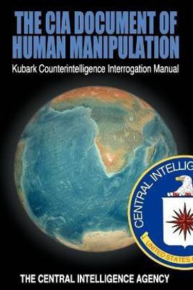 The CIA Document of Human Manipulation  - Kubark Counterintelligence Interrogation Manual