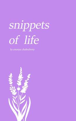 snippets of life