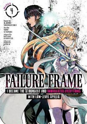 Failure Frame: I Became the Strongest and Annihilated Everything With Low-Level Spells (Manga) Vol. 4