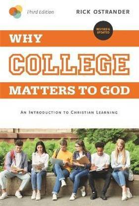 Why College Matters to God, 3rd Edition