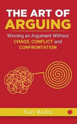 How To Win Any Argument  - Without Raising Your Voice, Losing Your Cool, or Coming to Blows